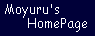 Moyuru's HomePage